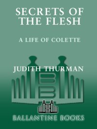 cover of the book Secrets of the flesh: a life of Colette