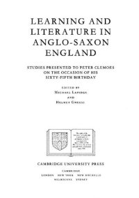 cover of the book Learning and Literature in Anglo-Saxon England: Studies Presented to Peter Clemoes on the Occasion of His Sixty-Fifth Birthday