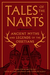 cover of the book Tales of the Narts: ancient myths and legends of the Ossetians