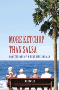 cover of the book More Ketchup Than Salsa: Confessions of a Tenerife Barman