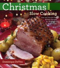 cover of the book Christmas slow cooking: over 250 hassle-free holiday recipes for the electric slow cooker