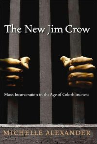 cover of the book The New Jim Crow: Mass Incarceration in the Age of Colorblindness