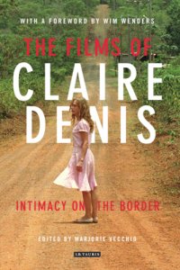 cover of the book The films of Claire Denis: intimacy on the border