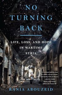 cover of the book No turning back: life, loss, and hope in wartime Syria