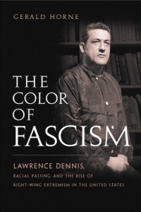 cover of the book The color of fascism Lawrence Dennis, racial passing, and the rise of right-wing extremism in the United States