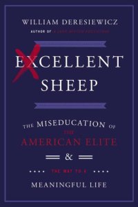 cover of the book Excellent Sheep: The Miseducation of the American Elite and the Way to a Meaningful Life