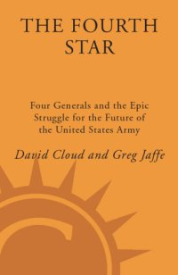 cover of the book The Fourth Star: Four Generals and the Epic Struggle for the Future of the United States Army