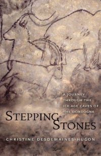 cover of the book Stepping-stones: discovering the cave artists of the Dordogne