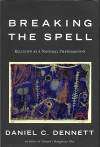 cover of the book Breaking the spell: religion as a natural phenomenon