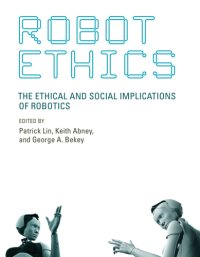 cover of the book Robot ethics: the ethical and social implications of robotics