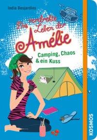 cover of the book Das verdrehte Leben der Amélie, 6, Camping, Chaos & ein Kuss