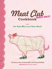 cover of the book The Meat Club Cookbook: For Gals Who Love Their Meat!