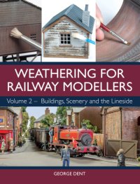 cover of the book Weathering for railway modellers. Volume 2, Buildings, scenery and the lineside