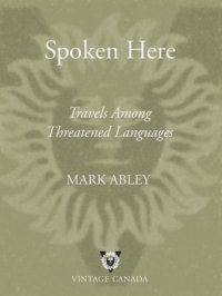 cover of the book Spoken here: travels among threatened languages