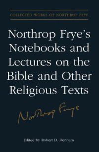 cover of the book Northrop Frye's notebooks and lectures on the Bible and other religious texts