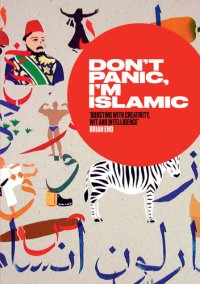 cover of the book Don't Panic, I'm Islamic: Words and Pictures on How to Stop Worrying and Learn to Love the Alien Next Door