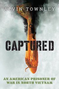 cover of the book Captured: an American prisoner of war in North Vietnam