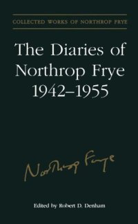 cover of the book The diaries of Northrop Frye, 1942-1955