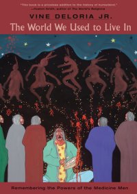 cover of the book The world we used to live in: remembering the powers of the medicine men