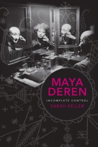 cover of the book Maya Deren: incomplete control