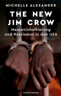 cover of the book The New Jim Crow Masseninhaftierung und Rassismus in den USA