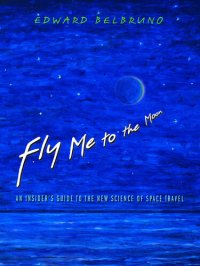 cover of the book Fly Me to the Moon: An Insider's Guide to the New Science of Space Travel