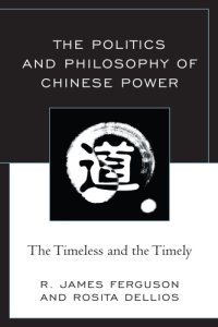 cover of the book The politics and philosophy of Chinese power: the timeless and the timely