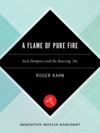 cover of the book A flame of pure fire: Jack Dempsey and the roaring '20s