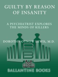 cover of the book Guilty by reason of insanity: a psychiatrist explores the minds of killers