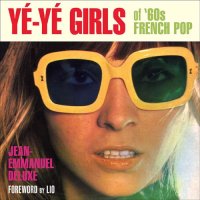 cover of the book Yé-yé!: the girls of '60s & '70s French pop music