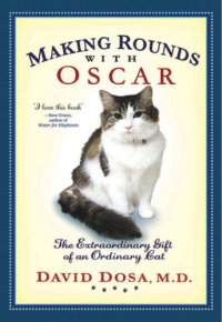 cover of the book Making rounds with Oscar: the extraordinary gift of an ordinary cat