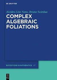 cover of the book Complex Algebraic Foliations (De Gruyter Expositions in Mathematics Book 67) (Issn)