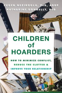 cover of the book Children of hoarders: how to minimize conflict, reduce the clutter, and improve your relationship