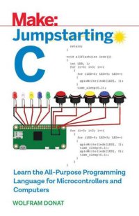 cover of the book Jumpstarting C: learn the programming language that lets you interface with your computer's hardware and memory