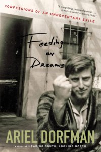 cover of the book Feeding on dreams: confessions of an unrepentant exile