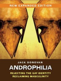 cover of the book Androphilia: a manifesto: rejecting the gay identity reclaiming masculinity