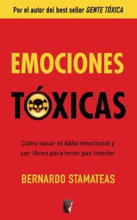 cover of the book Emociones tóxicas: Cómo sanar el daño emocional y ser libres para tener paz interior