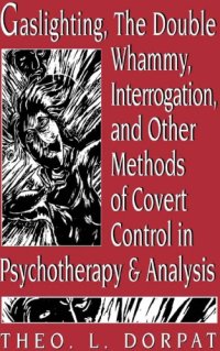 cover of the book Gaslighting, the double whammy, interrogation, and other methods of covert control in psychotherapy and analysis