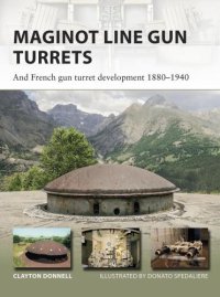 cover of the book Maginot Line gun turrets: and French gun turret development 1880-1940