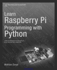 cover of the book Learn Raspberry Pi Programming with Python: Learn to Program on the World's Most Popular Tiny Computer