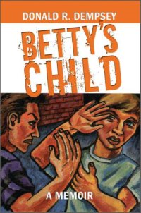 cover of the book Betty's child: [a memoir]