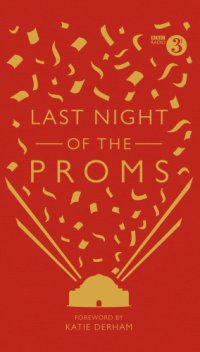 cover of the book Last night of the Proms: an official miscellany