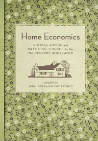 cover of the book Home Economics: Vintage Advice and Practical Science for the 21st-Century Household