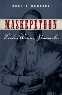 cover of the book Maskepetoon: leader, warrior, peacemaker