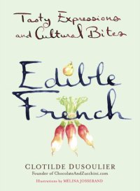 cover of the book Edible French: tasty expressions and cultural bites