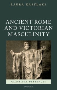 cover of the book Ancient Rome and Victorian Masculinity