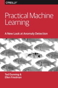 cover of the book Practical machine learning: a new look at anomaly detection