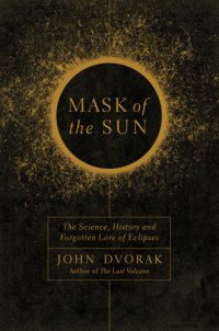 cover of the book Mask of the sun: the science, history, and forgotten lore of eclipses