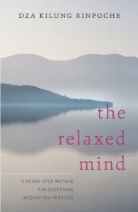 cover of the book The relaxed mind: a seven-step method for deepening meditation practice