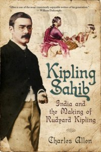 cover of the book Kipling Sahib: India and the Making of Rudyard Kipling